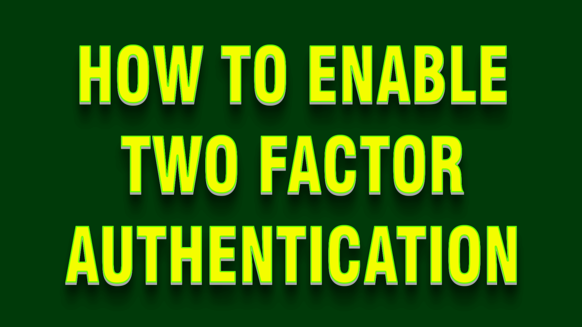 How to Enable Two Factor Authentication