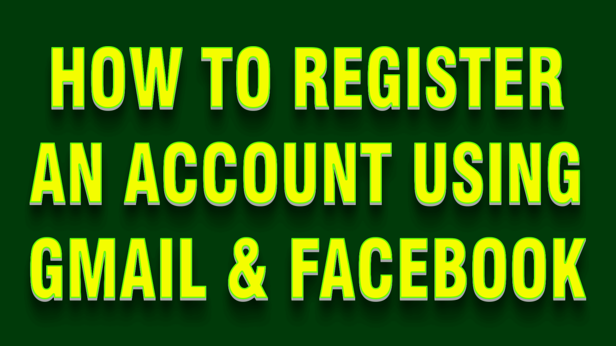 How to Register an Account Using GamilFacebook